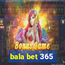 bala bet 365